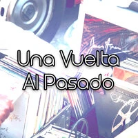 Una Vuelta Al Pasado