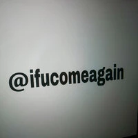 if u come again