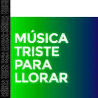 Música Triste Para Llorar