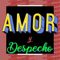 Amor y Despecho