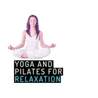 Yoga and Pilates for Relaxation