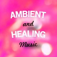 Ambient & Healing Music
