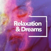 Relaxation & Dreams