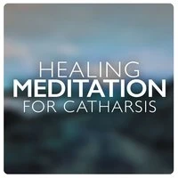 Healing Meditation for Catharsis