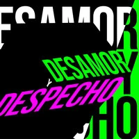 Desamor y Despecho