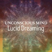 Unconscious Mind: Lucid Dreaming