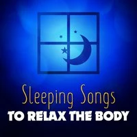 Sleeping Songs to Relax the Body