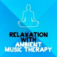 Relaxation with Ambient Music Therapy