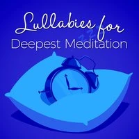 Lullabies for Deepest Meditation
