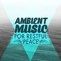 Ambient Music for Restful Peace