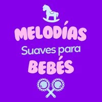 Melodías Suaves para Bebés