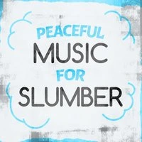 Peaceful Music for Slumber