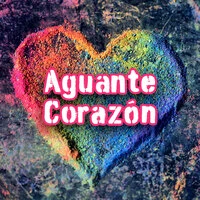 Aguante Corazón