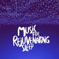 Music for Rejuvenating Sleep