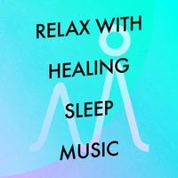 Relax with Healing Sleep Music