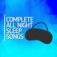 Complete All Night Sleep Songs