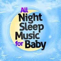 All Night Sleep Music for Baby