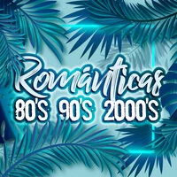 Románticas 80s, 90s, 2000s