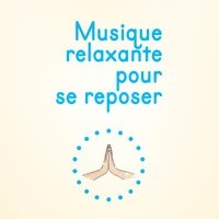 Musique relaxante pour se reposer