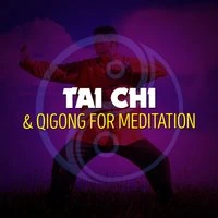 Tai Chi & Qigong for Meditation