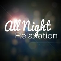 All Night Relaxation