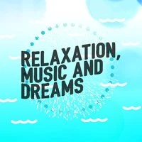 Relaxation, Music and Dreams