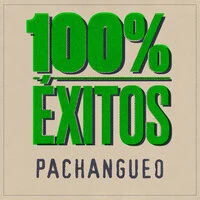 100% Éxitos - Pachangueo