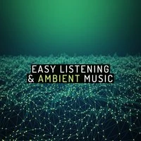 Easy Listening & Ambient Music