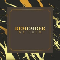 Remember de Lujo