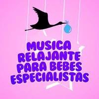 Música Relajante para Bebés Especialistas