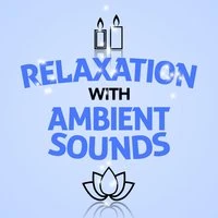 Relaxation with Ambient Sounds