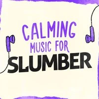 Calming Music for Slumber