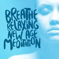 Breathe: Relaxing New Age Meditation