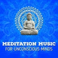 Meditation Music for Unconscious Minds