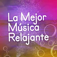 La Mejor Música Relajante