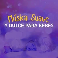 Música Suave y Dulce para Bebés