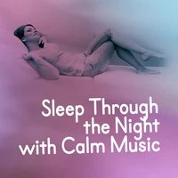 Sleep Through the Night with Calm Music