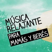 Música Relajante para Mamás y Bebés