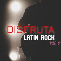 Disfruta: Latin Rock Vol. 4