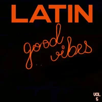 Latin Good Vibes Vol. 5