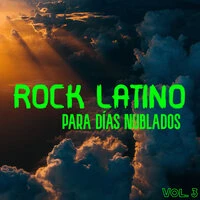 Rock Latino Para Días Nublados Vol. 3