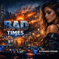 BAD TIMES