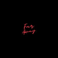 FAR AWAY