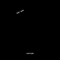 I can't sleep
