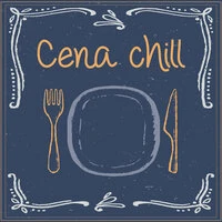Cena Chill