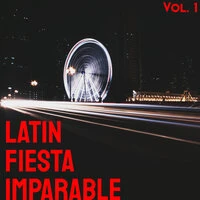 Latin Fiesta Imparable Vol. 1