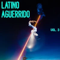 Latino Aguerrido Vol. 3