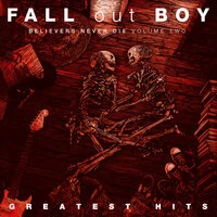 Believers Never Die - Greatest Hits