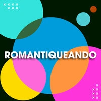 Romantiqueando