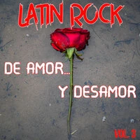 Latin Rock De Amor Y Desamor Vol. 3